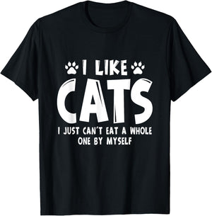 I Like Cats I Just Can't Eat A Whole One By Myself T-Shirt - T-Shirt | Black