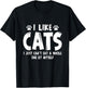 I Like Cats I Just Can't Eat A Whole One By Myself T-Shirt - T-Shirt | Black
