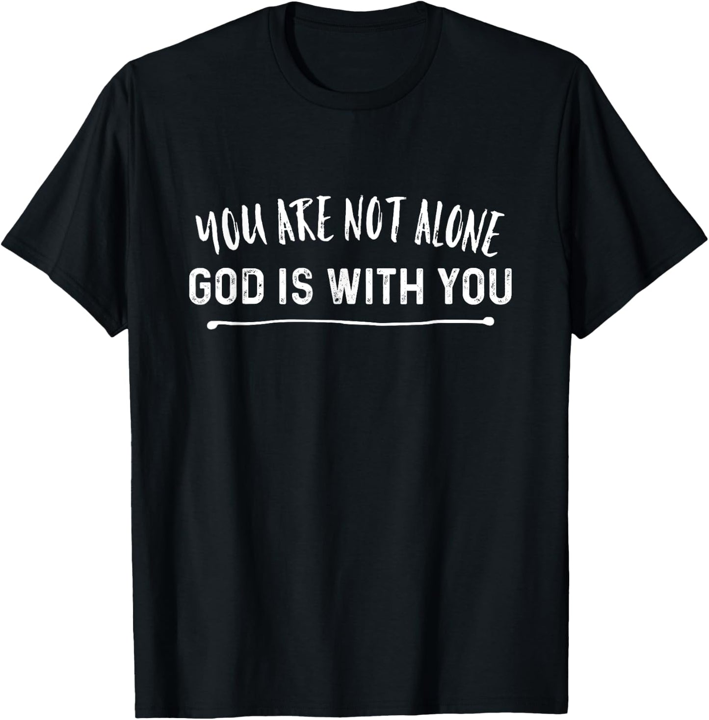 You Are Not Alone God Is With You Christian T-Shirt - T-Shirt | Black