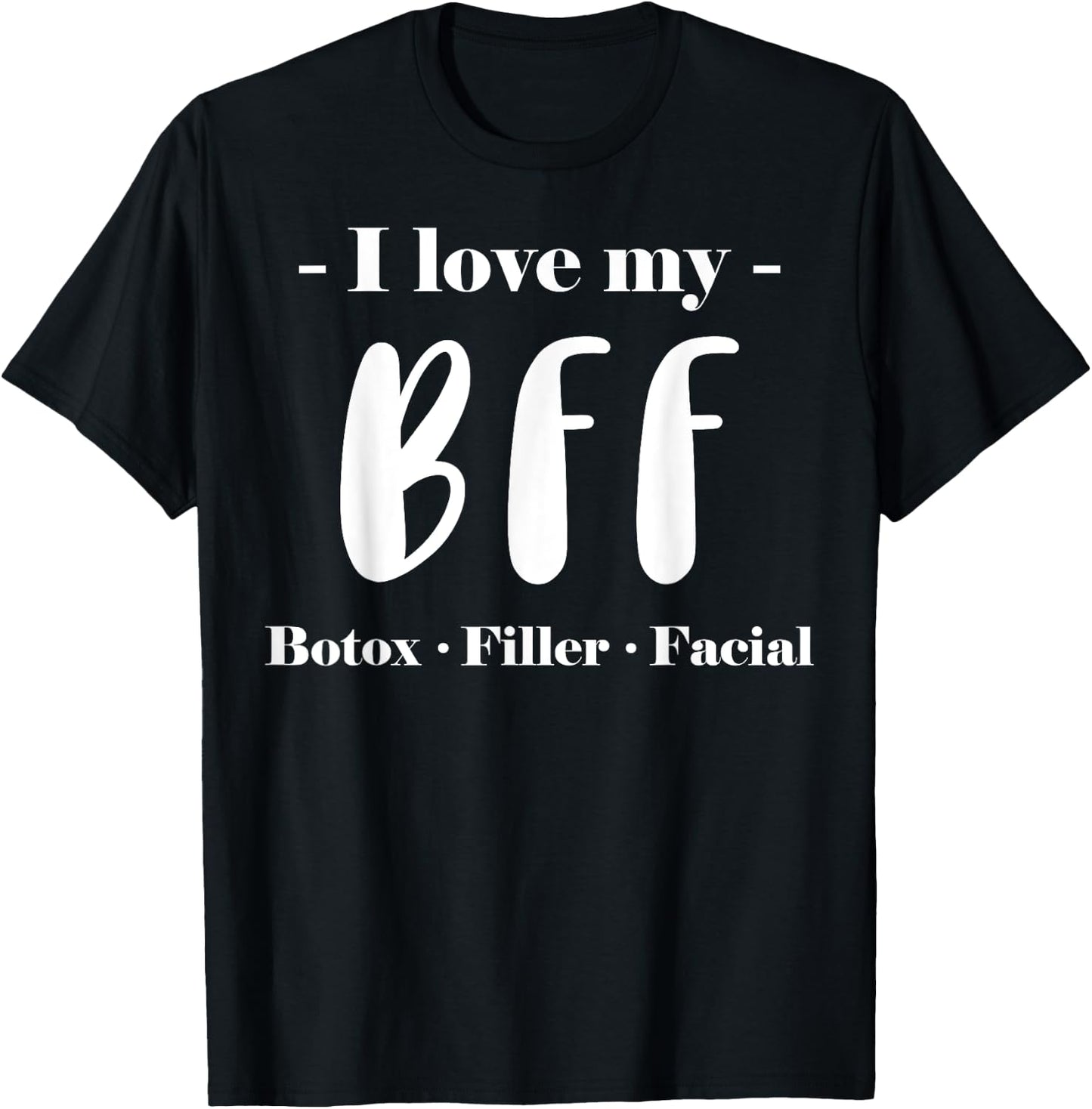 BFF - Botox, Filler, Facial Skin Care T-Shirt - T-Shirt | Black