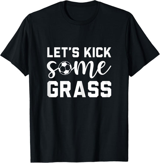 Funny Soccer Mom, Lets Kick Some Grass T-Shirt - T-Shirt | Black