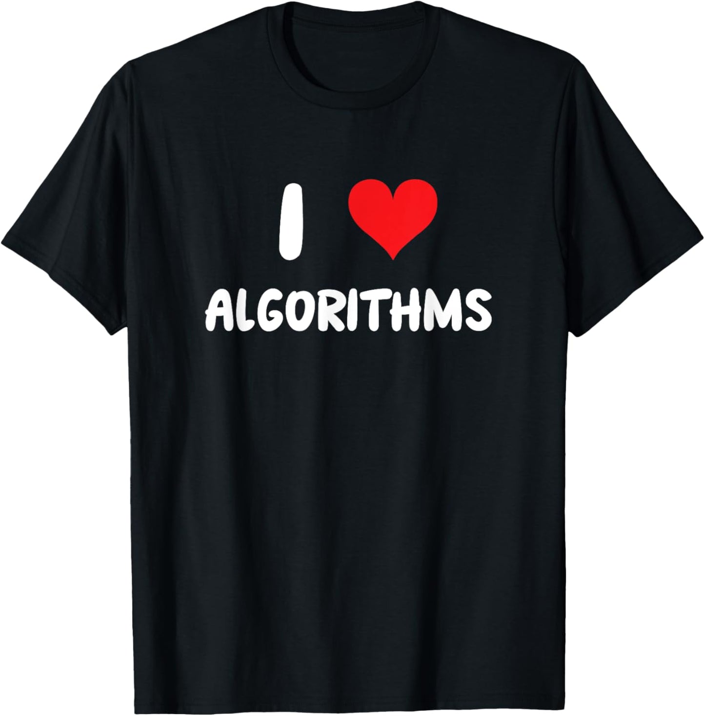 I Love Algorithms - Heart - Math Science Mathematics Data T-Shirt - T-Shirt | Black