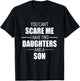 Father Day You Can´t Scare Me I Have Two Daughters And A Son T-Shirt - T-Shirt | Black