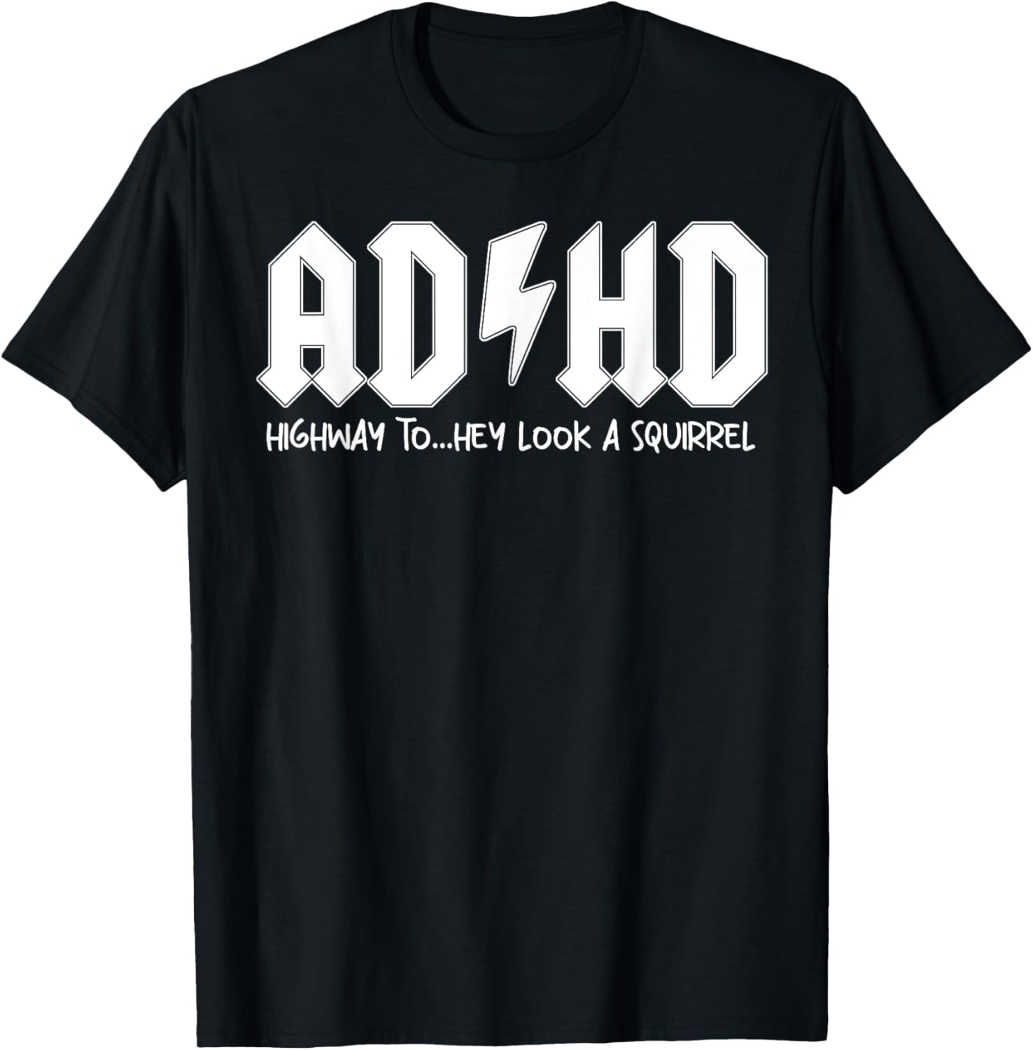 AD HD Highway To Hey Look A Squirrel T-Shirt - T-Shirt | Black