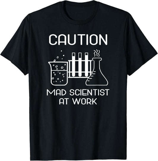 CAUTION MAD SCIENTIST AT WORK Funny Humor (Ver. 1) T-Shirt - T-Shirt | Black
