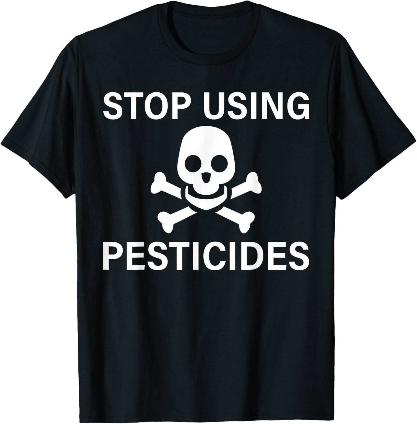 Stop Using Pesticides Sustainable Save The Planet T-Shirt - T-Shirt | Black