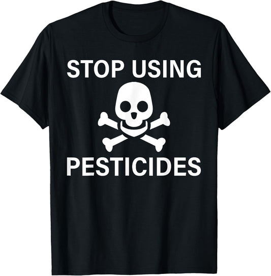 Stop Using Pesticides Sustainable Save The Planet T-Shirt - T-Shirt | Black