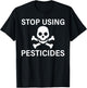 Stop Using Pesticides Sustainable Save The Planet T-Shirt - T-Shirt | Black