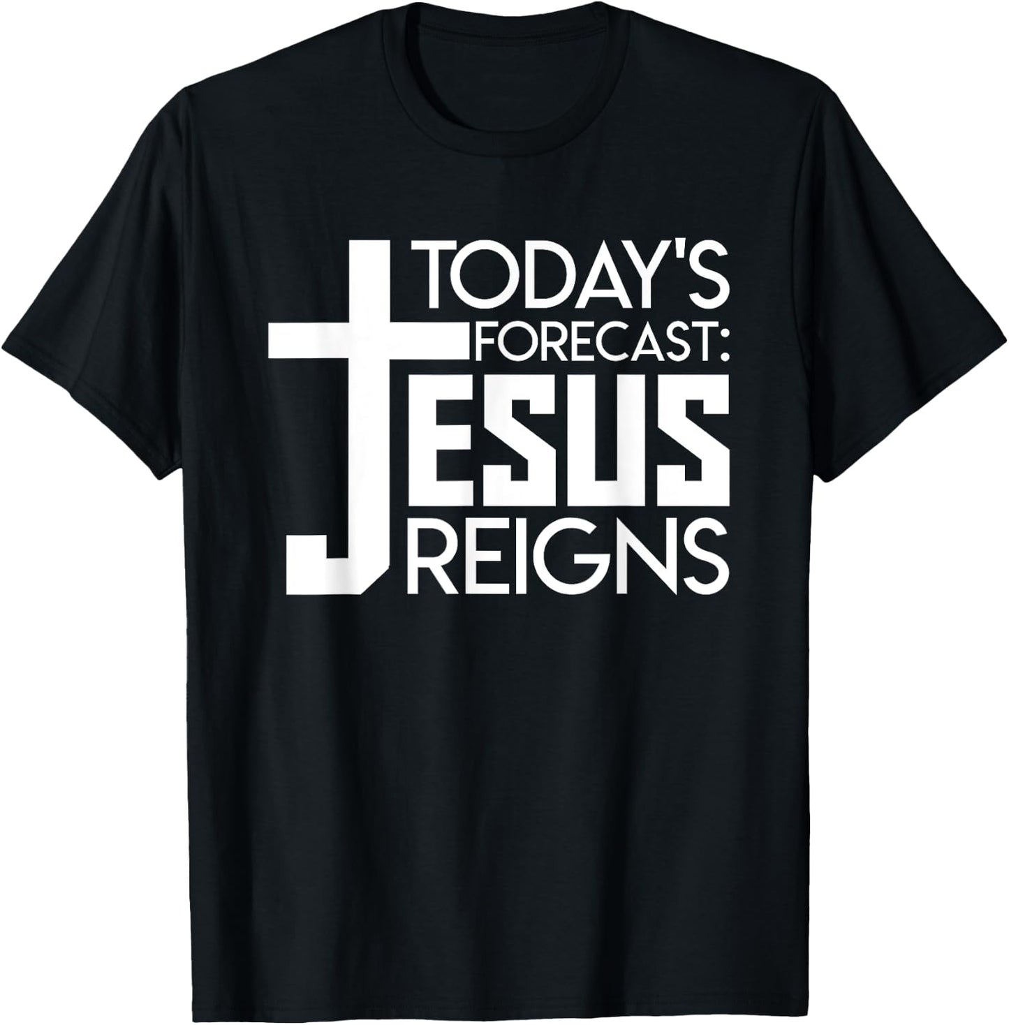 Todays Forecast Jesus Reigns Christian Funny Quote Shirt T-Shirt - T-Shirt | Black