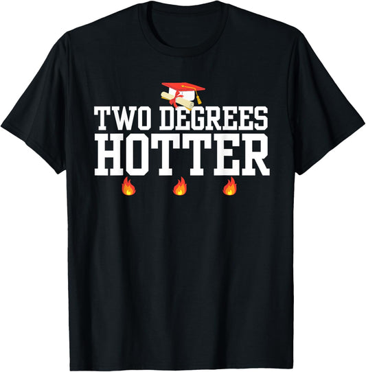 College Masters Degree Graduation Gifts Two Degrees Hotter T-Shirt - T-Shirt | Black