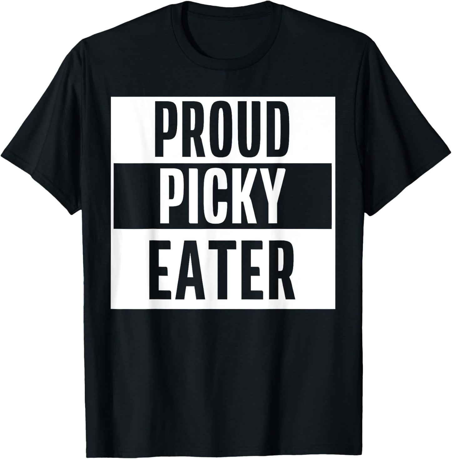 Proud Picky Eater Funny Quote Meme T-Shirt - T-Shirt | Black