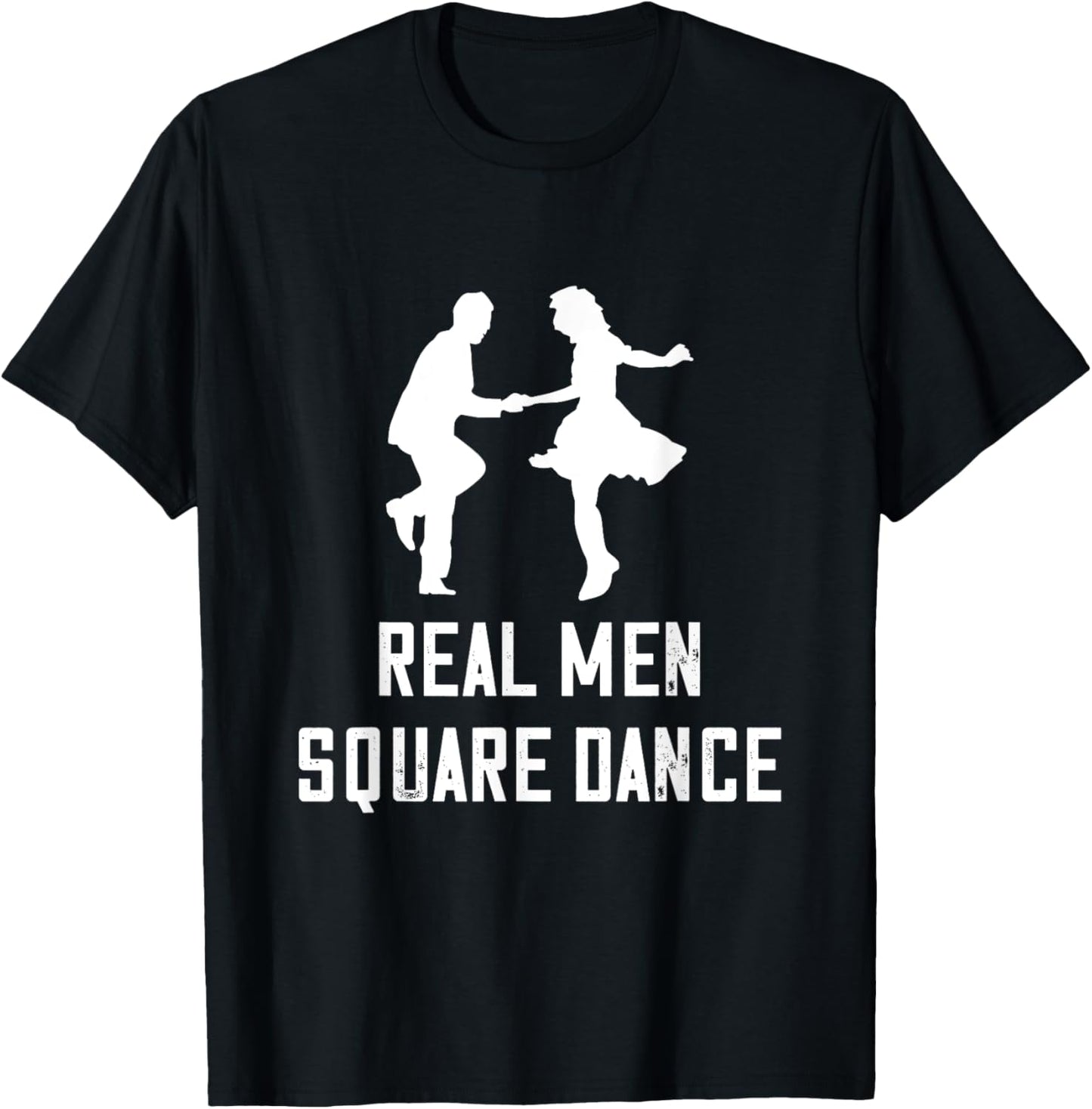Square Dance Real Men Square Dancer Square Dancing T-Shirt - T-Shirt | Black