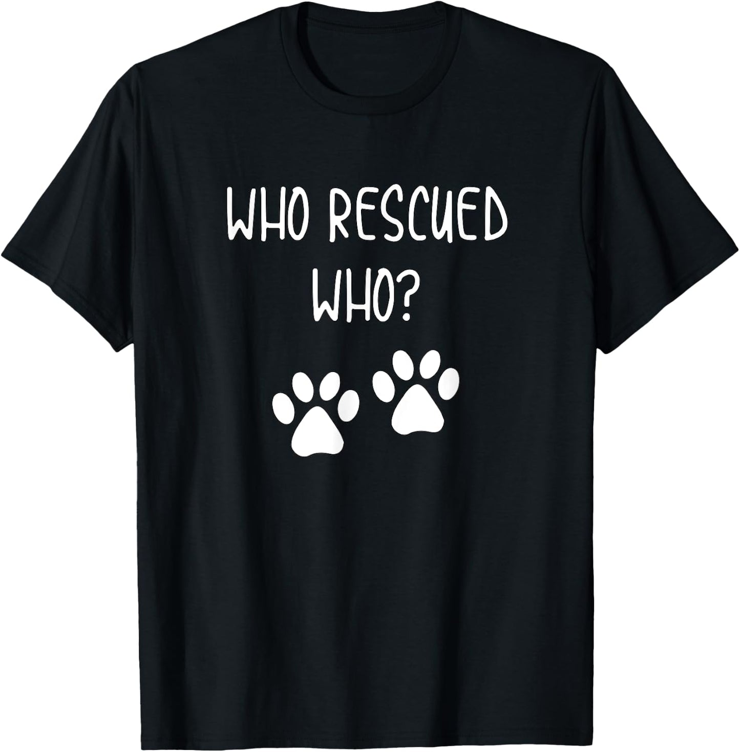 Cute and Fun Who Rescued Who Dog Mom or Dad for Adopted Pup T-Shirt - T-Shirt | Black
