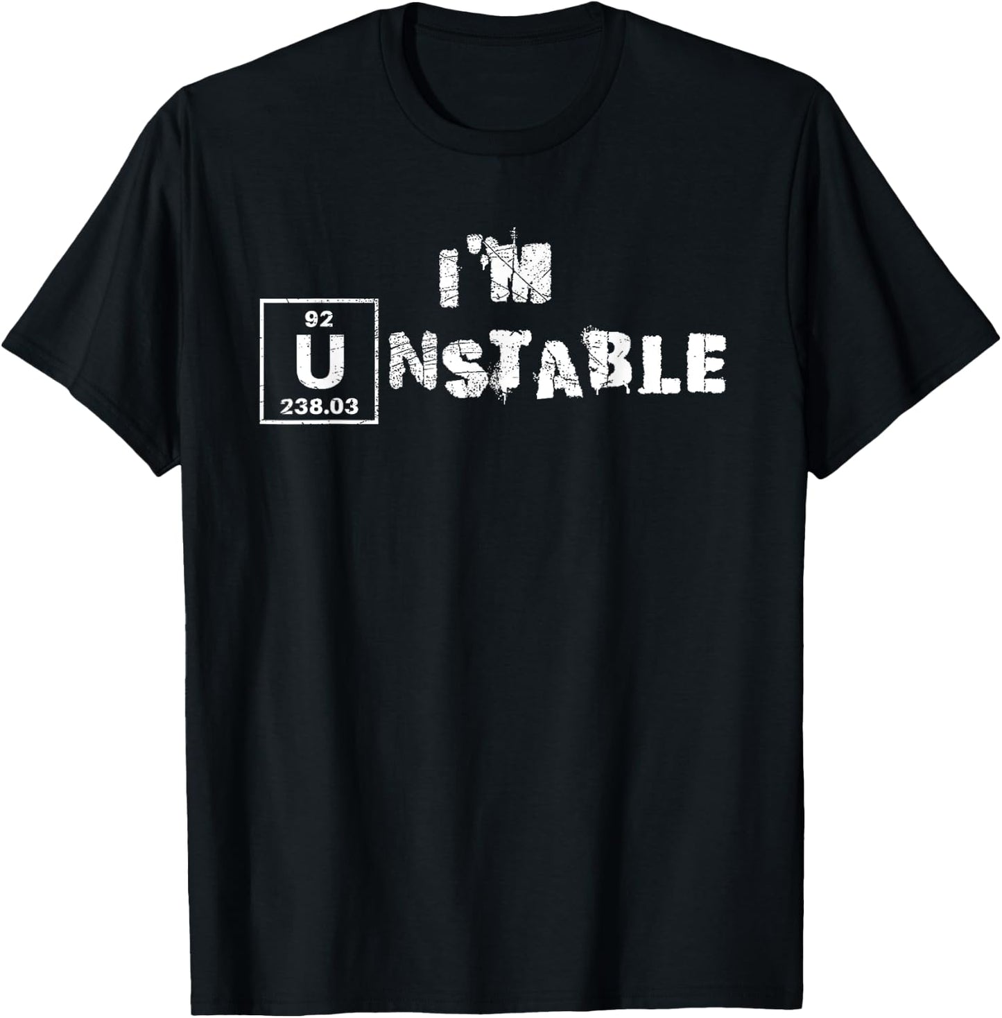 Unstable Nuclear Physics Chemistry Science Uranium Funny T-Shirt - T-Shirt | Black