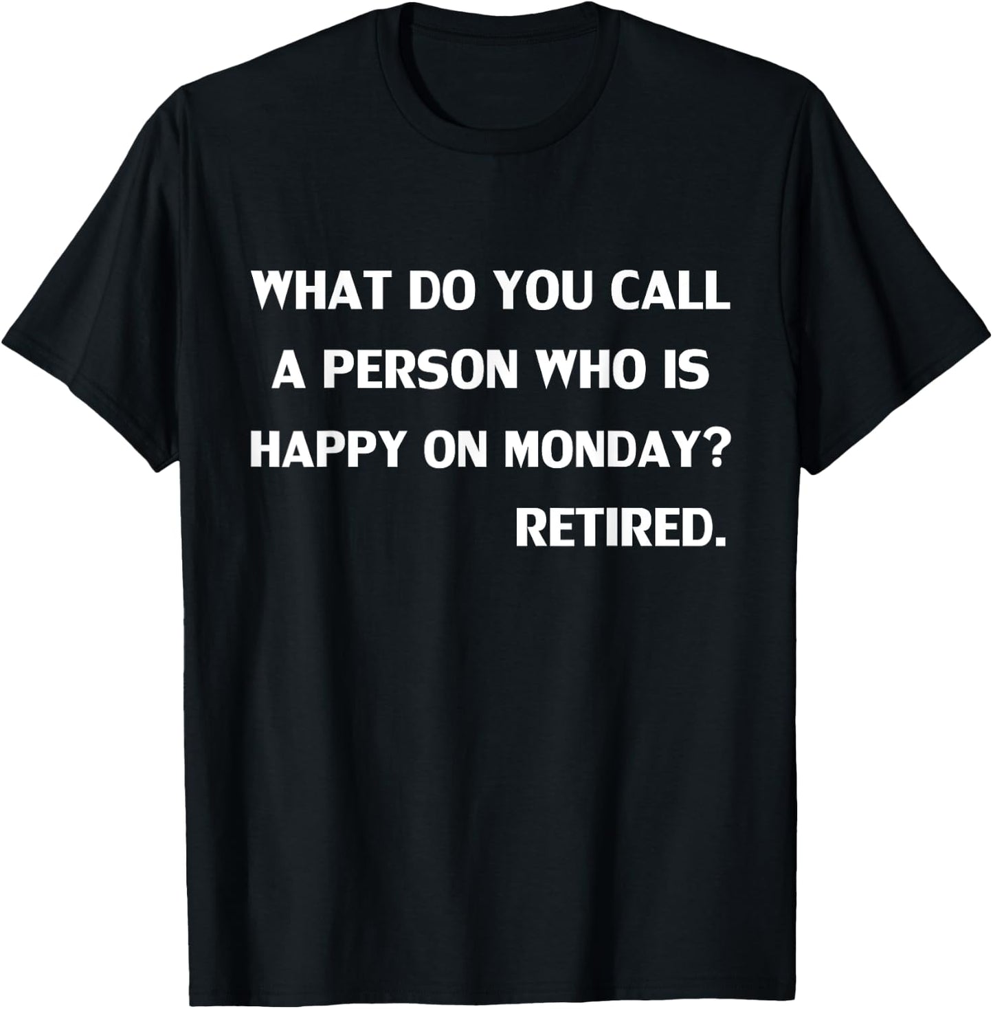 Funny What do you call a person who is happy on Monday T-Shirt - T-Shirt | Black