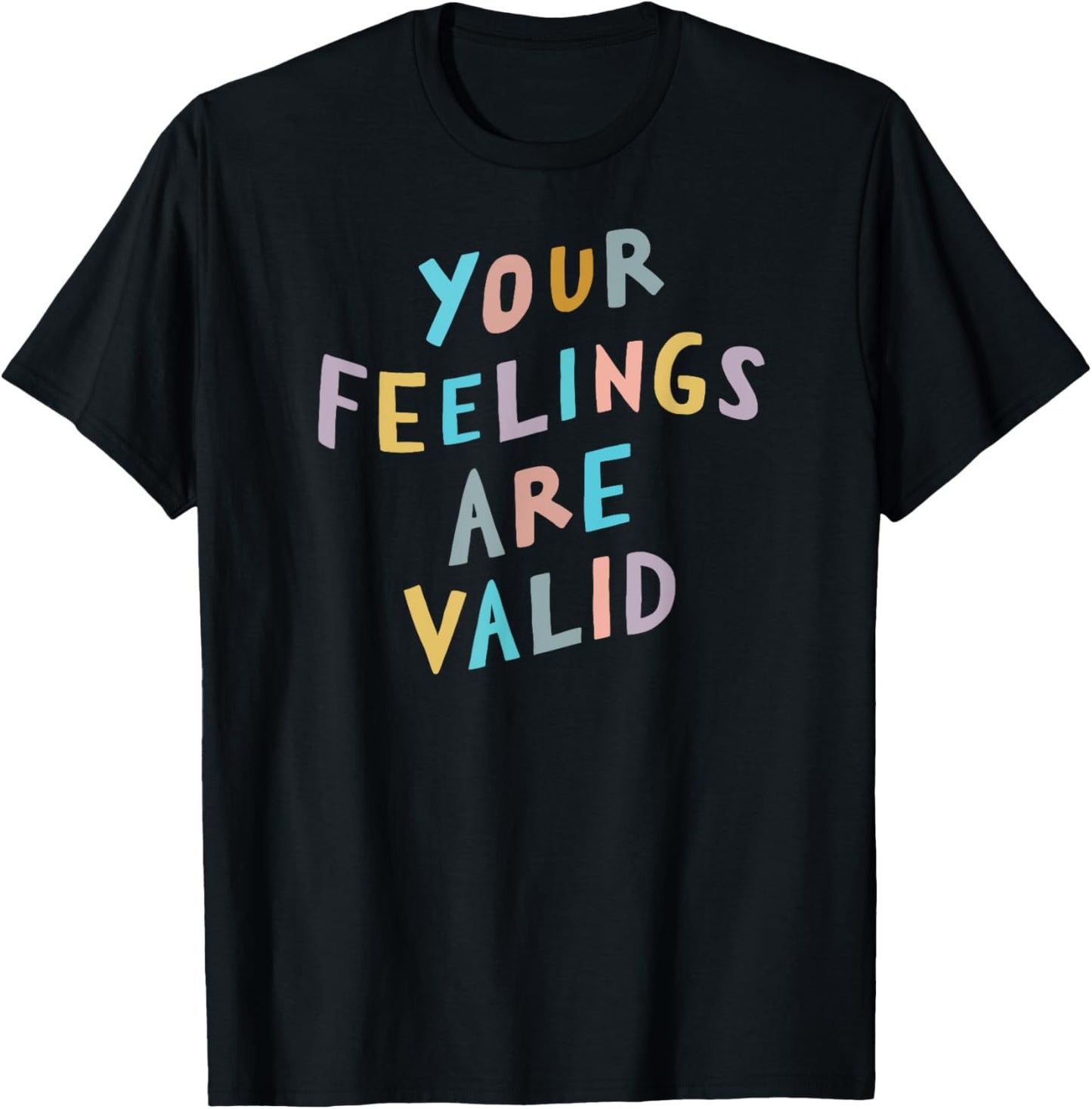 Your Feelings Are Valid Shirt | Mental Health Awareness T-Shirt - T-Shirt | Black