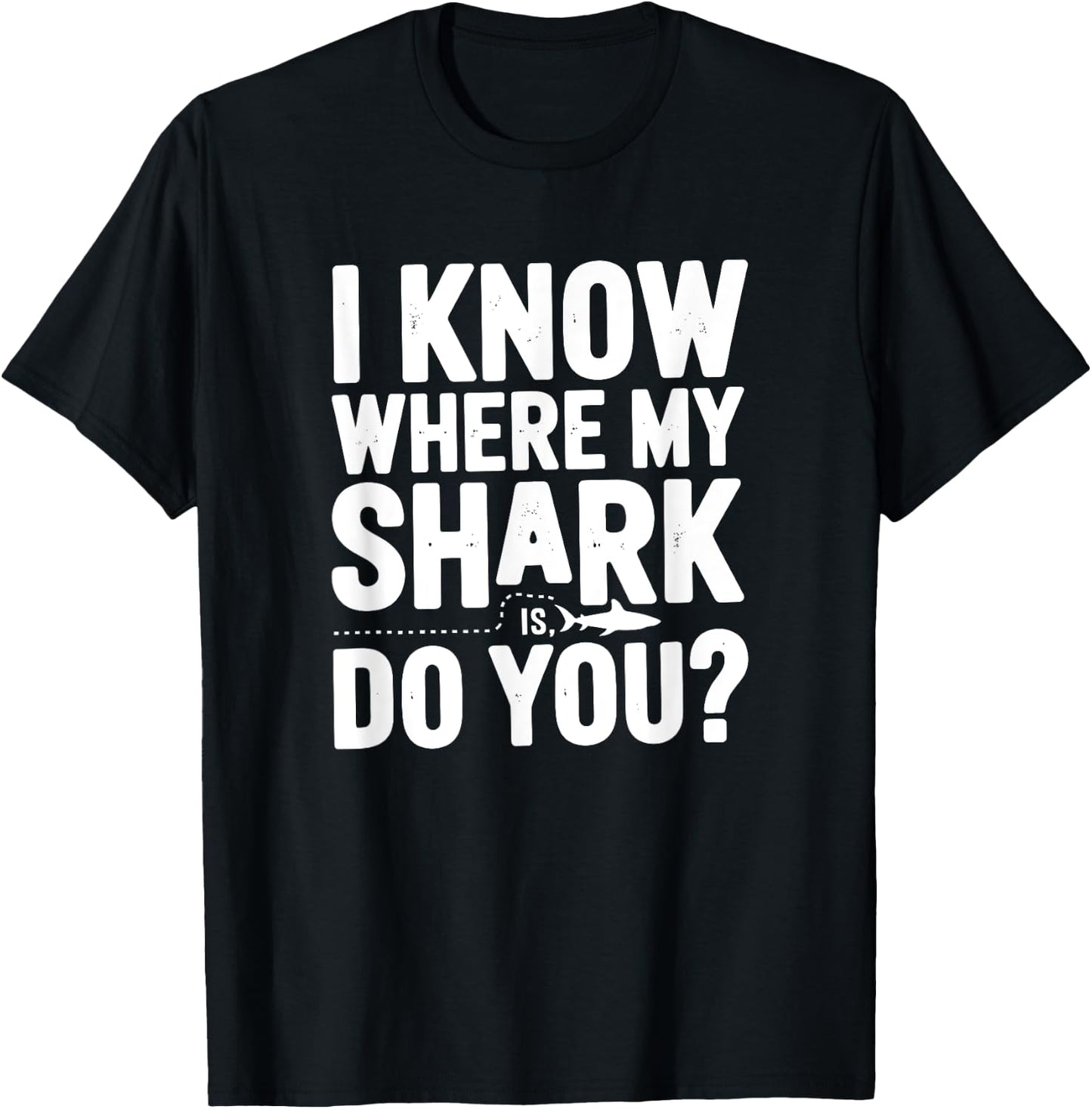 I Know Where My Shark Is, Animal Tracker T-Shirt - T-Shirt | Black