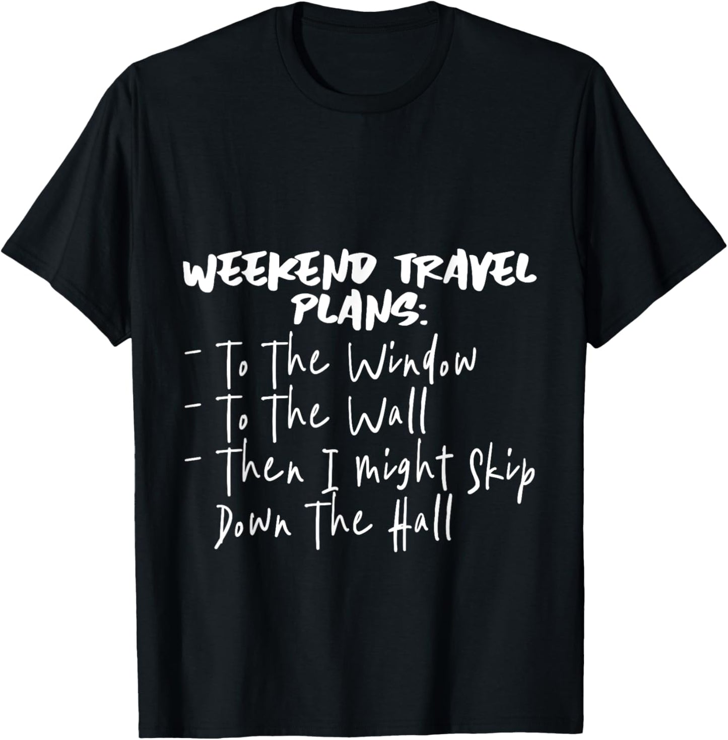 Weekend Travel Plans, To The Window, To The Wall T-Shirt - T-Shirt | Black