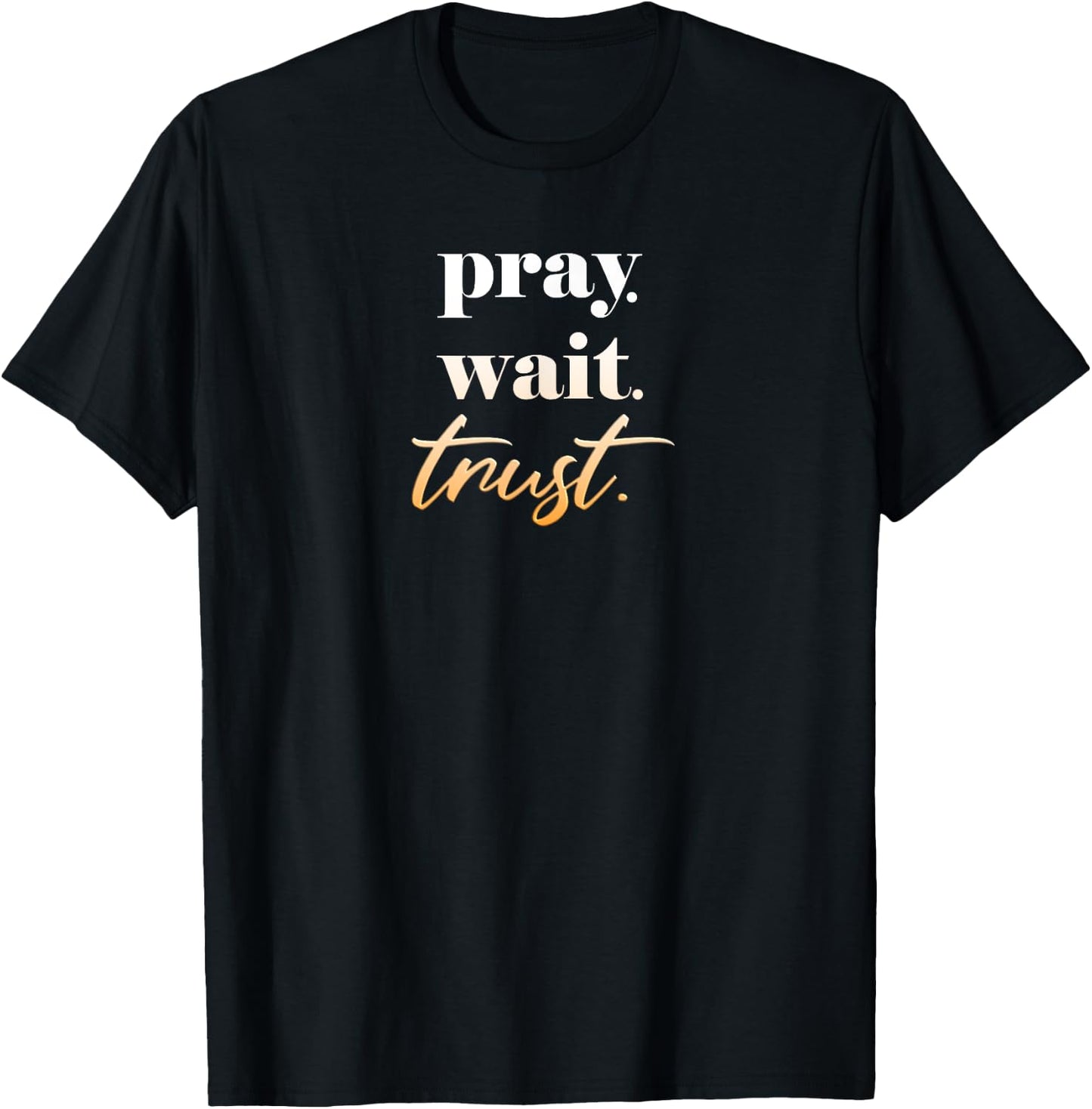 Pray Wait Trust Women Teens Christian Bible Verse T-Shirt - T-Shirt | Black