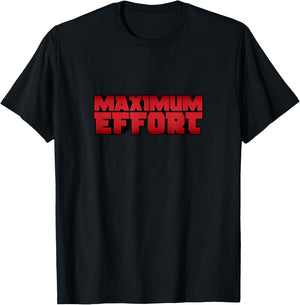 Maximum Effort T-Shirt - T-Shirt | Black