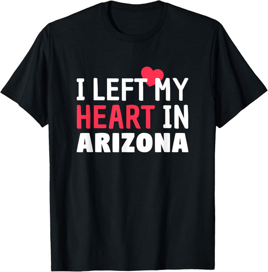 I Left My Heart In Arizona Home State Patriotic Women Kids Men T-Shirt - T-Shirt | Black