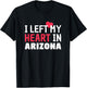 I Left My Heart In Arizona Home State Patriotic Women Kids Men T-Shirt - T-Shirt | Black