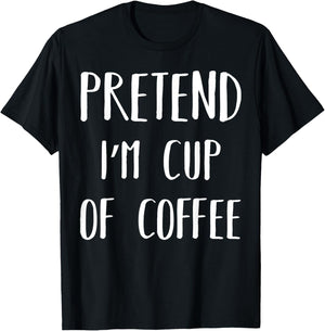 Pretend I'm Cup Of Coffee Funny Lazy Halloween Costume Party T-Shirt - T-Shirt | Black