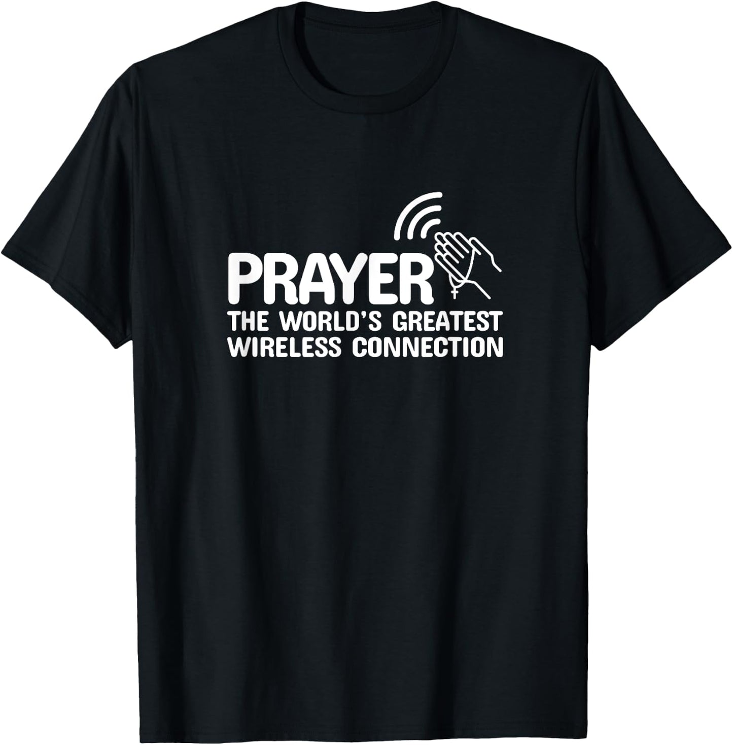 Prayer The Worlds Greatest Wireless Connection Christian T-Shirt - T-Shirt | Black