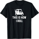 This is How I Roll - Funny Golf Cart Saying T-Shirt - T-Shirt | Black