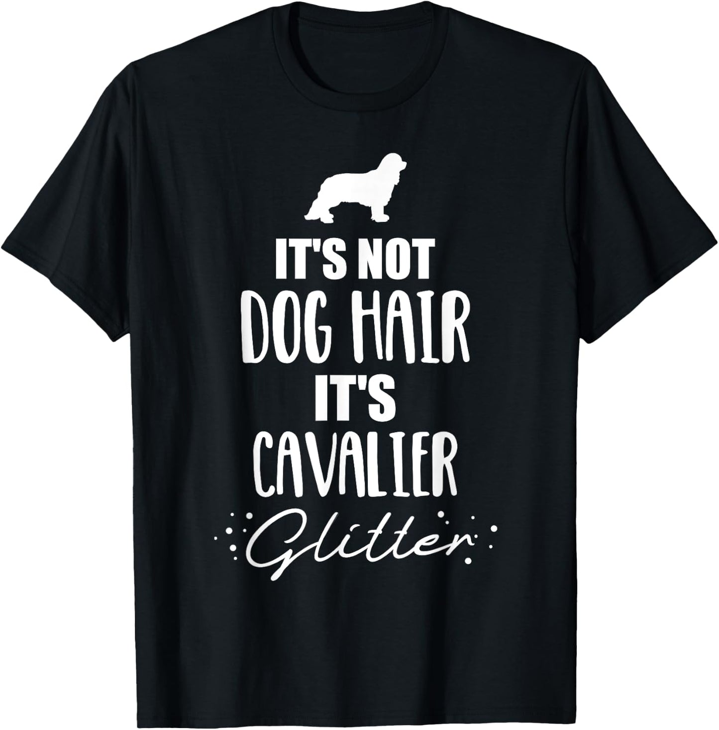 It's not dog hair, it's Cavalier King Charles T-Shirt - T-Shirt | Black
