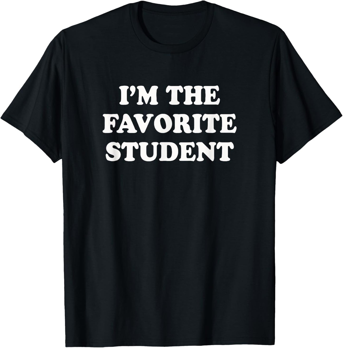 I'm the favorite Student | Funny best student teacher shirt Women T-Shirt - T-Shirt | Black