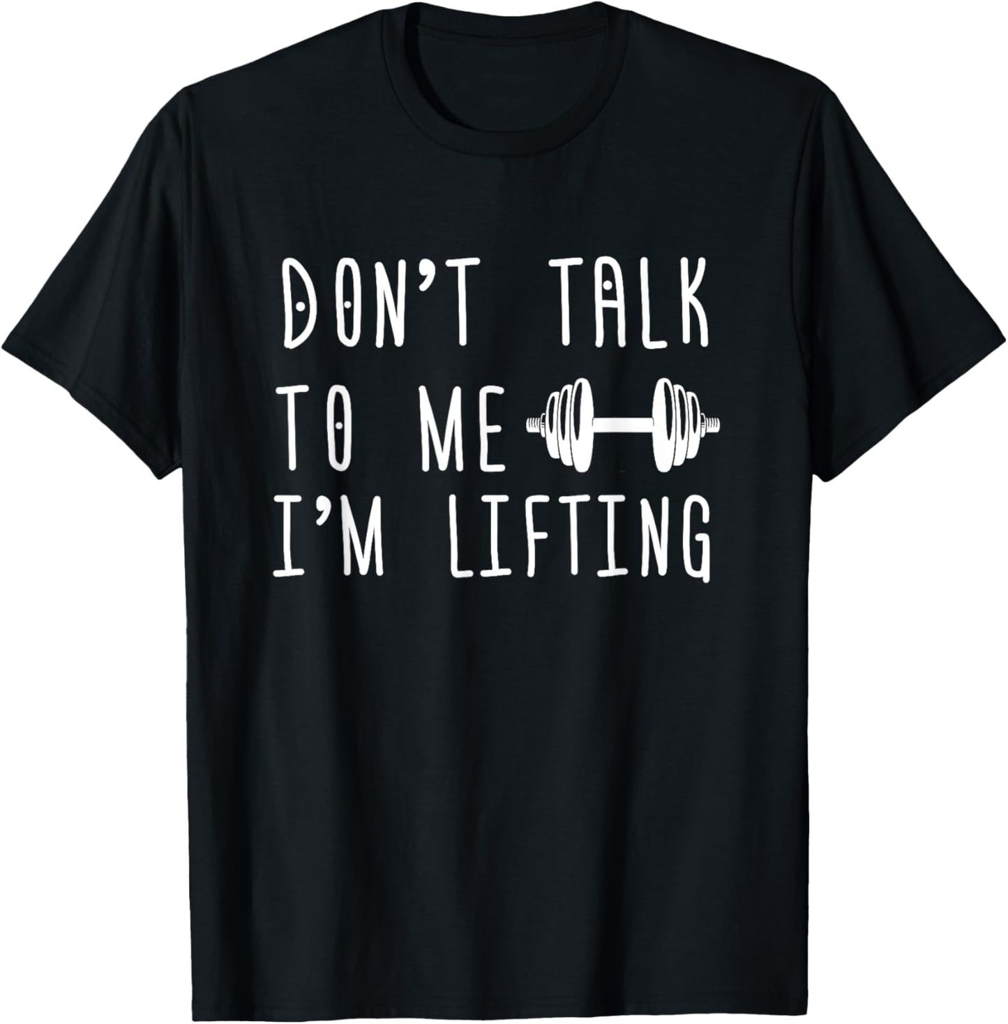 Dumbbell Design Don't Talk To Me I'm Lifting T-Shirt - T-Shirt | Black