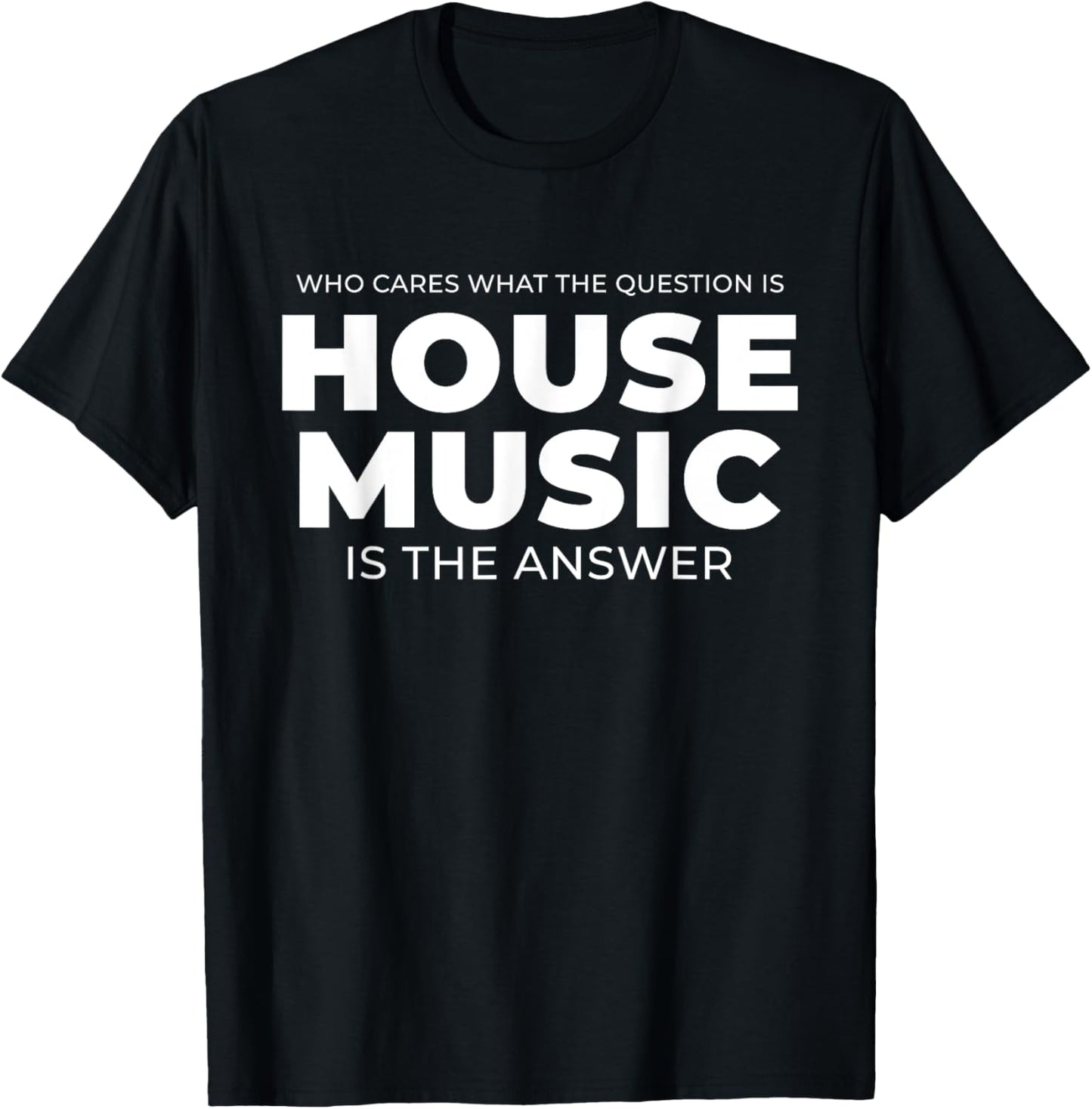 House Music Quote - EDM DJ Rave T-Shirt - T-Shirt | Black