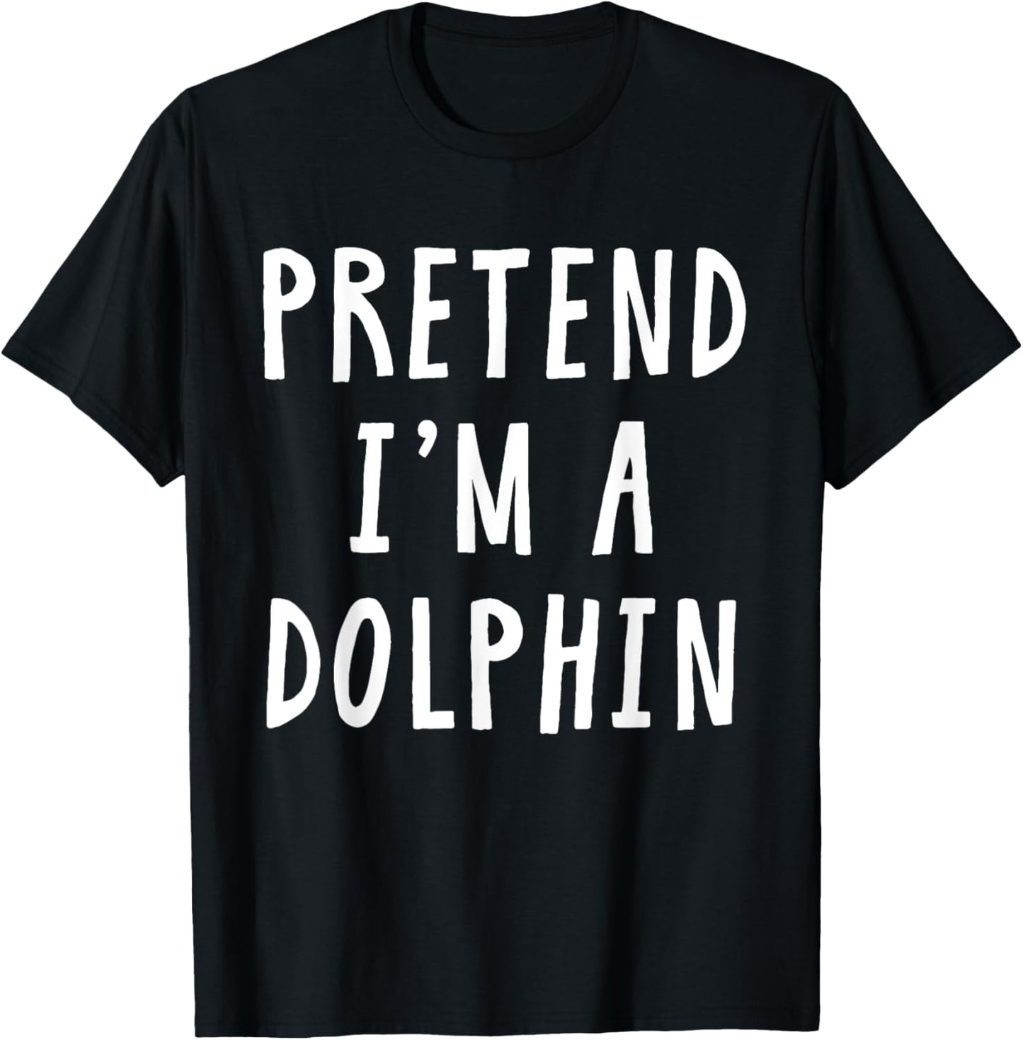 Pretend Im A Dolphin Costume Women Kids Halloween Costume T-Shirt - T-Shirt | Black