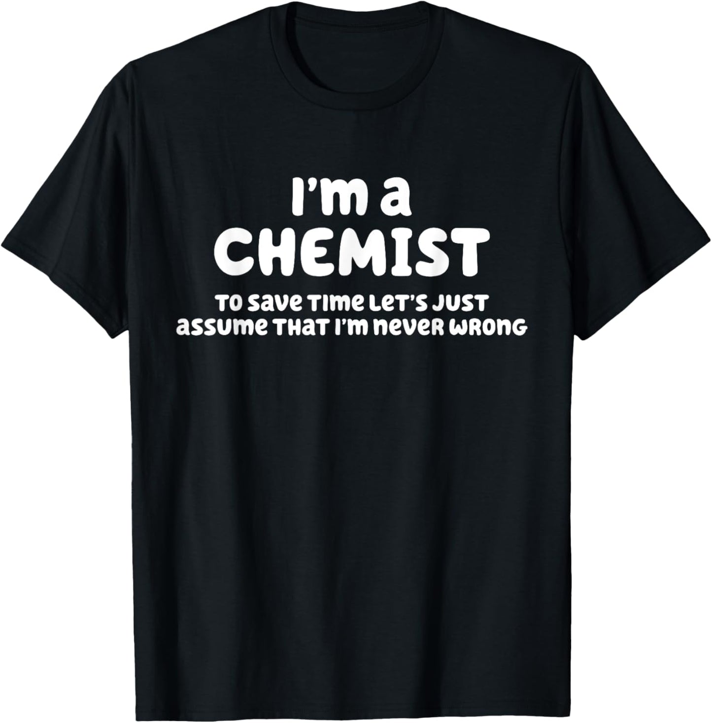Men Women Funny Chemistry Joke Im A Chemist T-Shirt - T-Shirt | Black