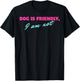 Dog Is Friendly I Am Not T-Shirt - T-Shirt | Black