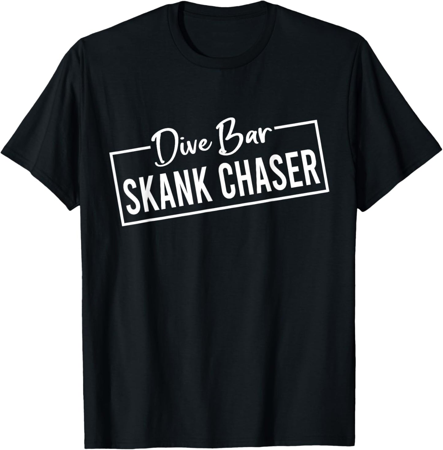 Dive Bar Skank Chaser T-Shirt - T-Shirt | Black