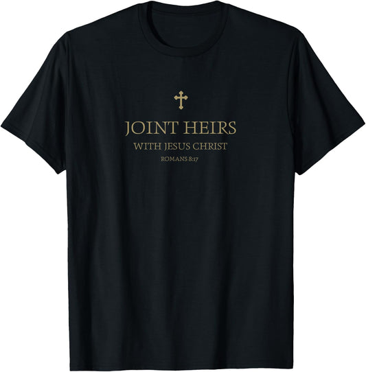 Romans 8 17 Joint Heirs With Jesus In The Kingdom of Heaven T-Shirt - T-Shirt | Black