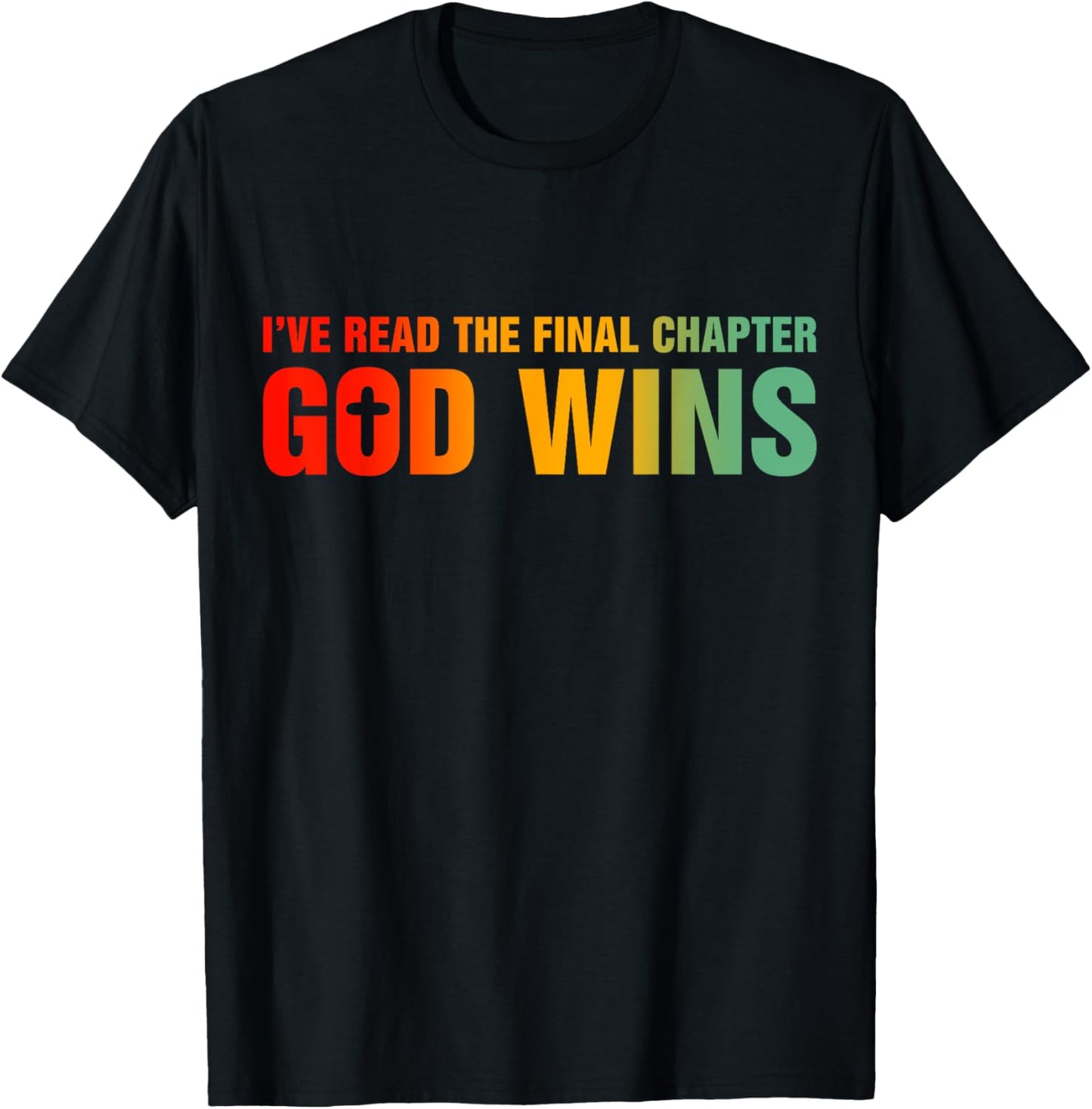 I've Read The Final Chapter God Wins T-Shirt - T-Shirt | Black