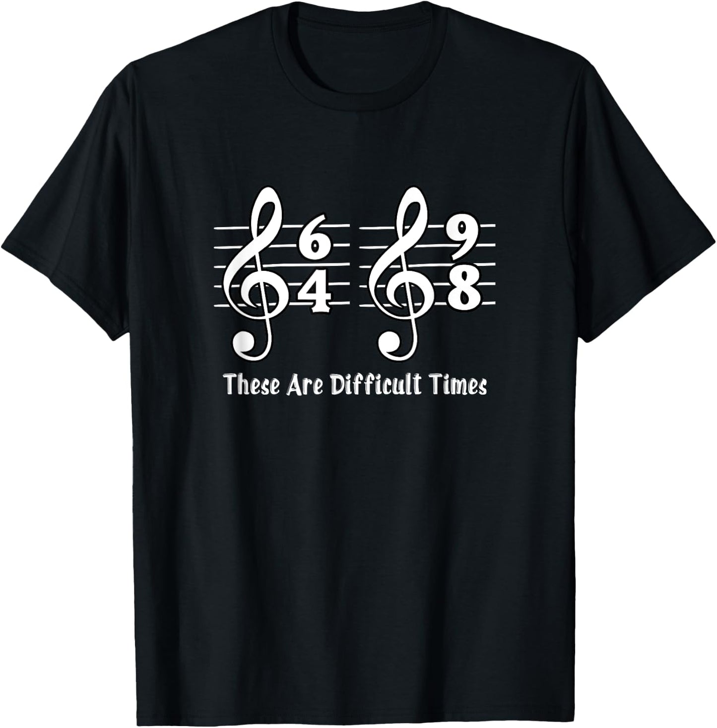 These Are Difficult Times - Musician Music Lover Gifts T-Shirt - T-Shirt | Black