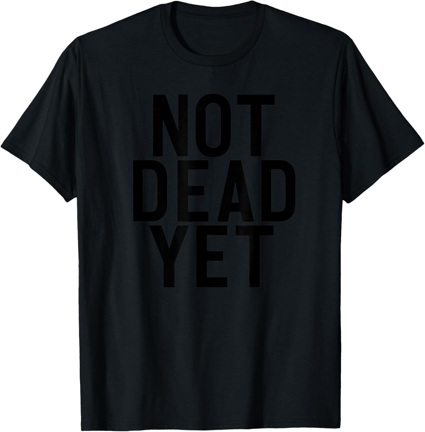 NOT DEAD YET Funny Undead Zombie Veteran Gift T-Shirt - T-Shirt | Black