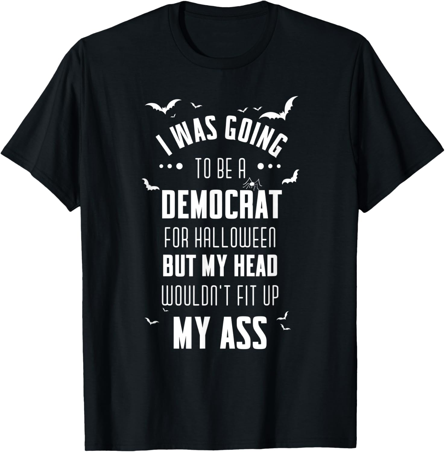 I was going to be a Democrat for Halloween Funny T-Shirt - T-Shirt | Black