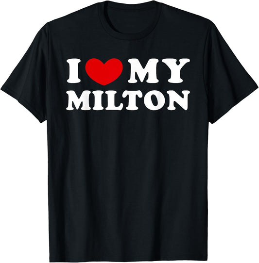 I Love My Milton, I Heart My Milton T-Shirt - T-Shirt | Black