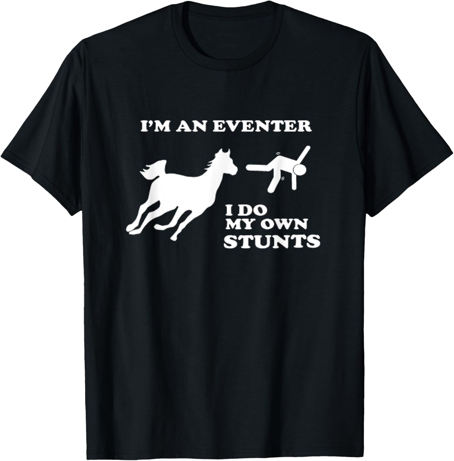 Eventing Horse Riding I Do My Own Stunts T-Shirt - T-Shirt | Black