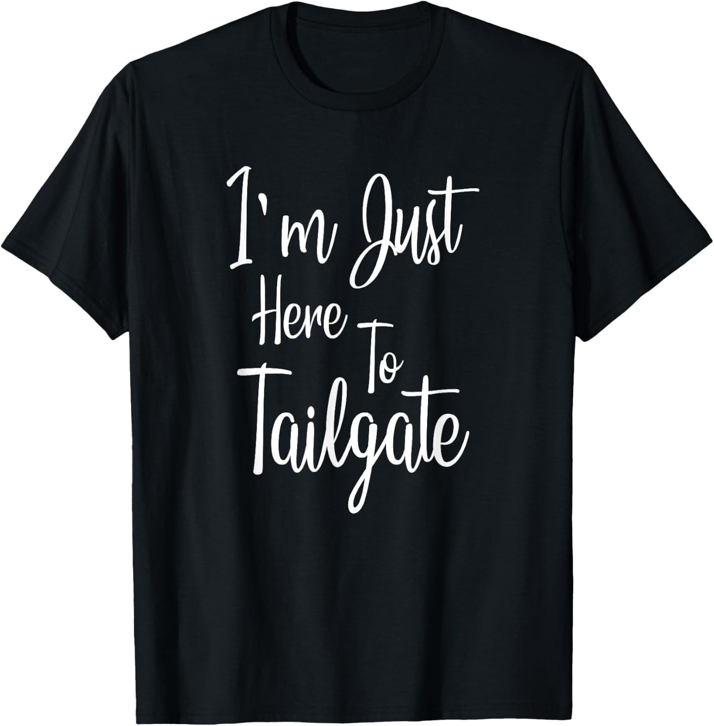 I'm Just Here To Tailgate - Football Party Gift T-Shirt - T-Shirt | Black
