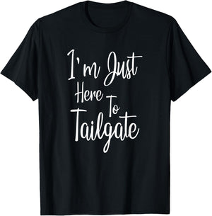 I'm Just Here To Tailgate - Football Party Gift T-Shirt - T-Shirt | Black