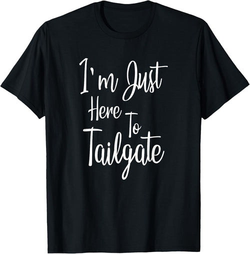 I'm Just Here To Tailgate - Football Party Gift