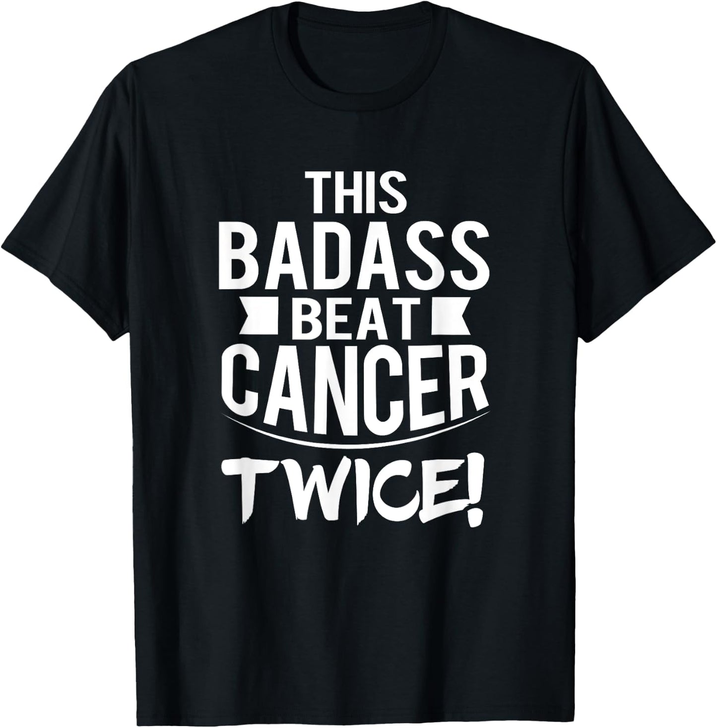 This Badass Beat Cancer Twice Survivor Gift T-Shirt - T-Shirt | Black