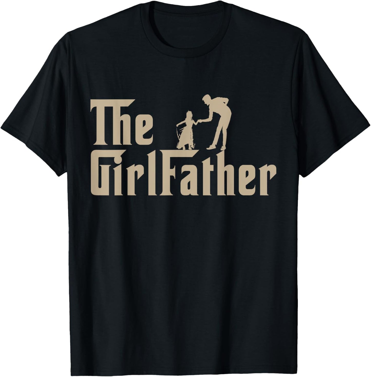 The GirlFather Father Shirt Funny Dad Of Girls Father's Day T-Shirt - T-Shirt | Black