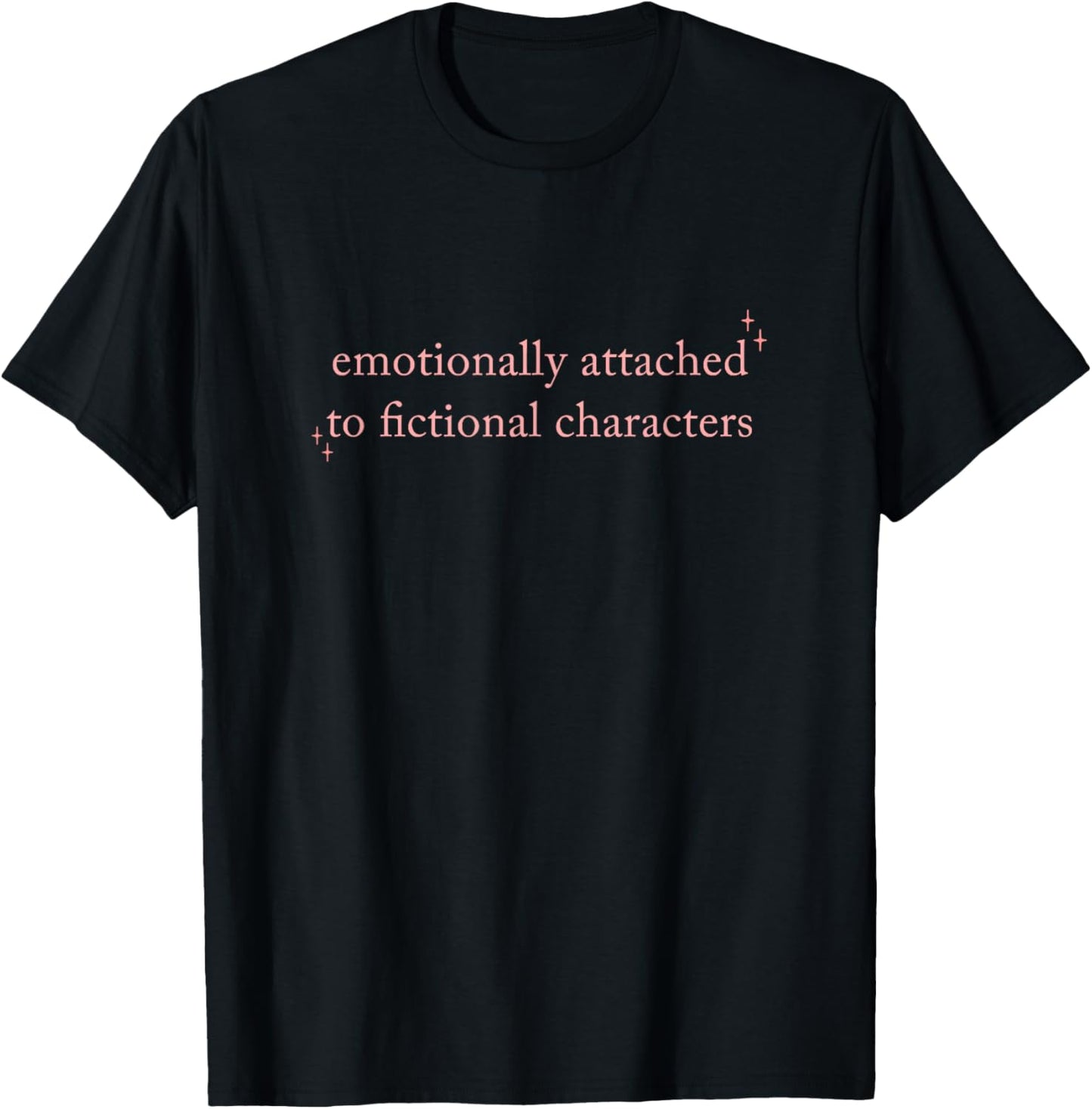 Emotionally Attached to Fictional Characters, Bookish T-Shirt - T-Shirt | Black